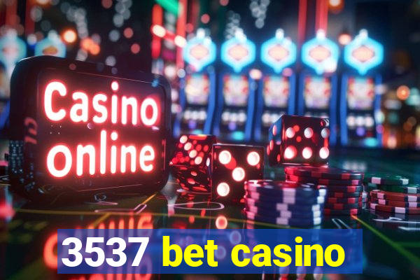 3537 bet casino